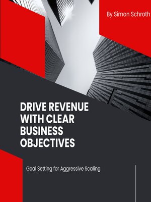 cover image of Drive Revenue with Clear Business Objectives